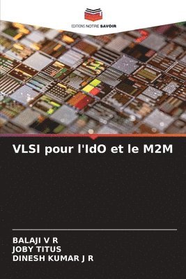 Balaji V R, Joby Titus, Dinesh Kumar J R - VLSI pour l'IdO et le M2M, Häftad