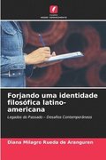 Forjando uma identidade filosfica latino-americana