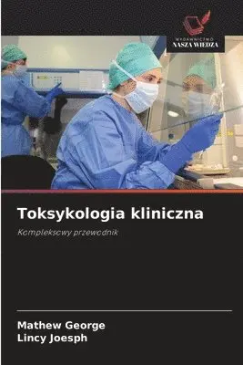 Mathew George, Lincy Joesph - Toksykologia kliniczna, Häftad. Tillgänglighet: Lägg i varukorg