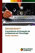 A prem�ncia na forma��o de professores em Tecnologia