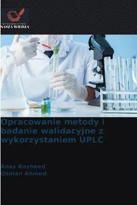 Anas Rasheed, Osman Ahmed - Opracowanie metody i badanie walidacyjne z wykorzystaniem UPLC, Häftad. Tillgänglighet: Lägg i varukorg