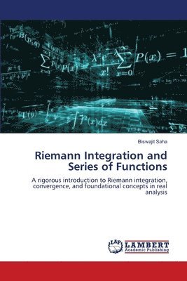 Biswajit Saha - Riemann Integration and Series of Functions, Häftad. Tillgänglighet: Lägg i varukorg