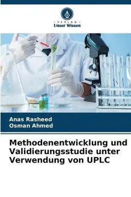 Anas Rasheed, Osman Ahmed - Methodenentwicklung und Validierungsstudie unter Verwendung von UPLC, Häftad. Tillgänglighet: Lägg i varukorg