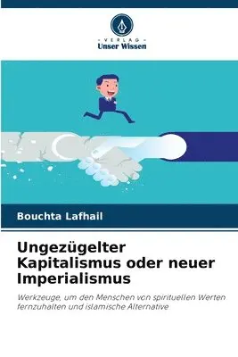 Bouchta Lafhail - Ungezügelter Kapitalismus oder neuer Imperialismus, Häftad. Tillgänglighet: Lägg i varukorg