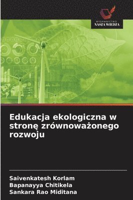 Saivenkatesh Korlam, Bapanayya Chitikela, Sankara Rao Miditana - Edukacja ekologiczna w stronę zrównoważonego rozwoju, Häftad. Tillgänglighet: Lägg i varukorg