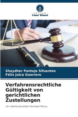 Shaydher Pantoja Sifuentes, Félix Julca Guerrero - Verfahrensrechtliche Gültigkeit von gerichtlichen Zustellungen, Häftad