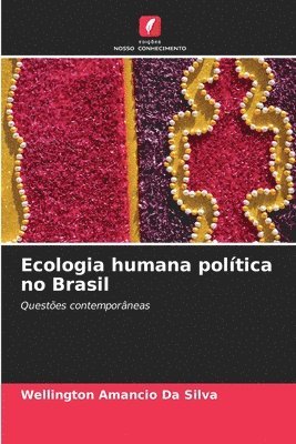 Wellington Amancio Da Silva - Ecologia humana política no Brasil, Häftad