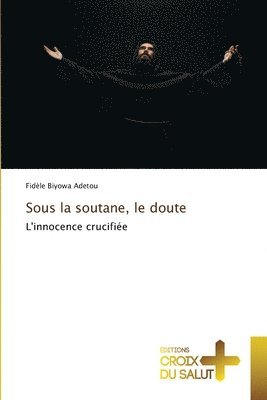 Fidèle Biyowa Adetou - Sous la soutane, le doute, Häftad