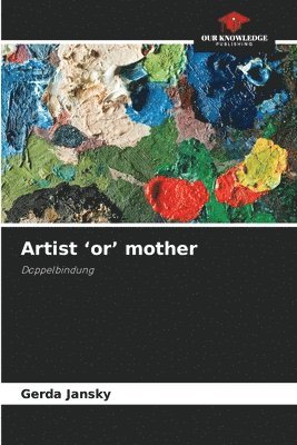 Gerda Jansky - Artist 'or' mother, Häftad. Tillgänglighet: Lägg i varukorg
