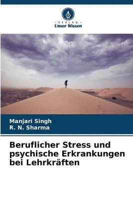 Manjari Singh, R N Sharma - Beruflicher Stress und psychische Erkrankungen bei Lehrkräften, Häftad