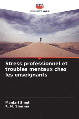 Manjari Singh, R N Sharma - Stress professionnel et troubles mentaux chez les enseignants, Häftad