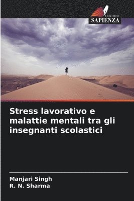 Manjari Singh, R N Sharma - Stress lavorativo e malattie mentali tra gli insegnanti scolastici, Häftad