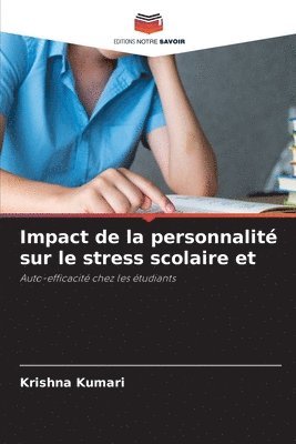 Krishna Kumari - Impact de la personnalité sur le stress scolaire et, Häftad