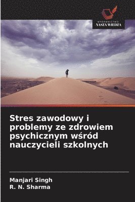 Manjari Singh, R N Sharma - Stres zawodowy i problemy ze zdrowiem psychicznym wśród nauczycieli szkolnych, Häftad
