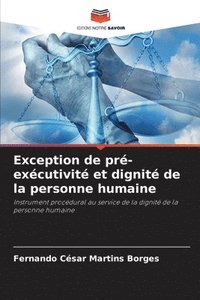 Exception de pr�-ex�cutivit� et dignit� de la personne humaine