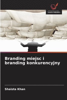 Shaista Khan - Branding miejsc i branding konkurencyjny, Häftad