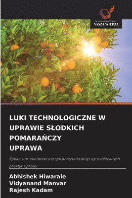 Abhishek Hiwarale, Vidyanand Manvar, Rajesh Kadam - Luki Technologiczne W Uprawie Slodkich PomaraŃczy Uprawa, Häftad. Tillgänglighet: Lägg i varukorg