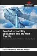 Pre-Enforceability Exception and Human Dignity