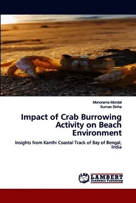 Monorama Mondal, Suman Sinha - Impact of Crab Burrowing Activity on Beach Environment, Häftad. Tillgänglighet: Lägg i varukorg