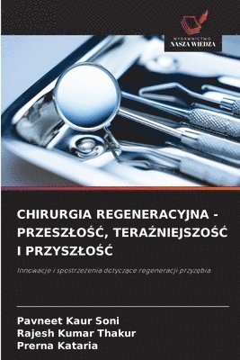 Chirurgia Regeneracyjna - PrzeszloŚĆ, TeraŹniejszoŚĆ I PrzyszloŚĆ