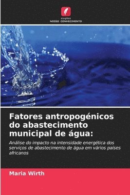 Maria Wirth - Fatores antropogénicos do abastecimento municipal de água, Häftad