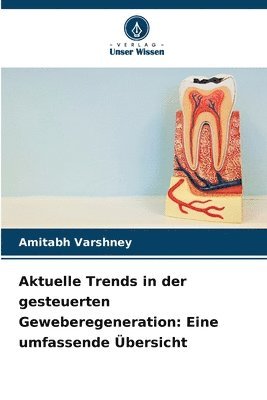 Amitabh Varshney - Aktuelle Trends in der gesteuerten Geweberegeneration, Häftad