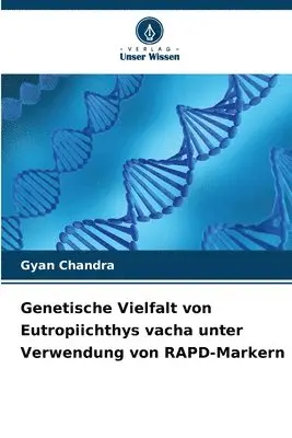 Gyan Chandra - Genetische Vielfalt von Eutropiichthys vacha unter Verwendung von RAPD-Markern, Häftad. Tillgänglighet: Lägg i varukorg