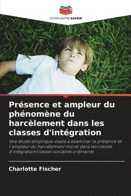 Charlotte Fischer - Présence et ampleur du phénomène du harcèlement dans les classes d'intégration, Häftad
