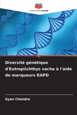 Gyan Chandra - Diversité génétique d'Eutropiichthys vacha à l'aide de marqueurs RAPD, Häftad. Tillgänglighet: Lägg i varukorg