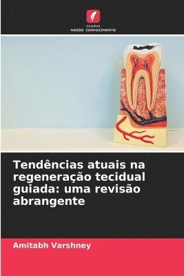 Amitabh Varshney - Tendências atuais na regeneração tecidual guiada, Häftad