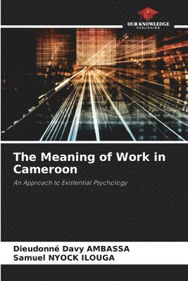 Dieudonné Davy Ambassa, Samuel Nyock Ilouga - Meaning of Work in Cameroon, Häftad. Tillgänglighet: Lägg i varukorg