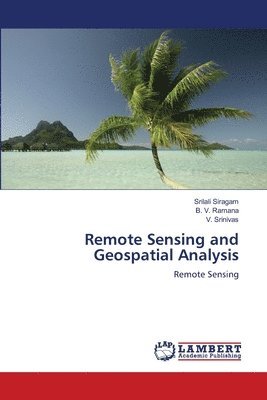 Srilali Siragam, B V Ramana, V Srinivas - Remote Sensing and Geospatial Analysis, Häftad