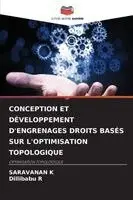 Saravanan K, Dillibabu R - Conception Et Développement d'Engrenages Droits Basés Sur l'Optimisation Topologique, Häftad. Tillgänglighet: Lägg i varukorg