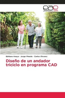 Bárbara Anaya, Jorge Pinedo, Carlos Alvarez - Diseño de un andador triciclo en programa CAD, Häftad