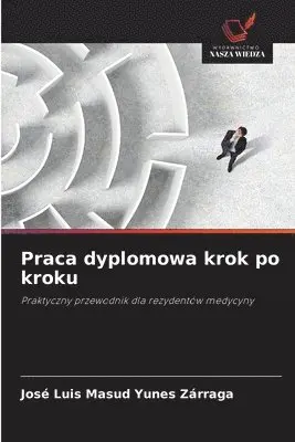 José Luis Masud Yunes Zárraga - Praca dyplomowa krok po kroku, Häftad. Tillgänglighet: Lägg i varukorg