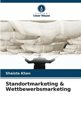 Shaista Khan - Standortmarketing & Wettbewerbsmarketing, Häftad