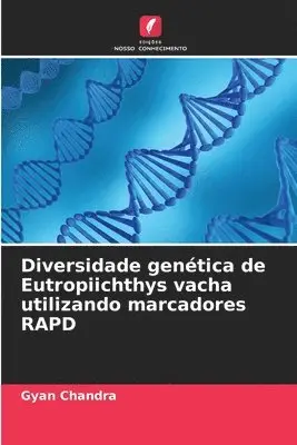 Gyan Chandra - Diversidade genética de Eutropiichthys vacha utilizando marcadores RAPD, Häftad. Tillgänglighet: Lägg i varukorg