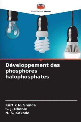 Kartik N Shinde, S J Dhoble, N S Kokode - Développement des phosphores halophosphates, Häftad