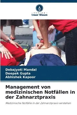 Debajyoti Mandal, Deepak Gupta, Abhishek Kapoor - Management von medizinischen Notfällen in der Zahnarztpraxis, Häftad. Tillgänglighet: Lägg i varukorg