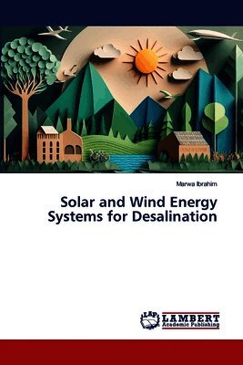 Marwa Ibrahim - Solar and Wind Energy Systems for Desalination, Häftad. Tillgänglighet: Lägg i varukorg