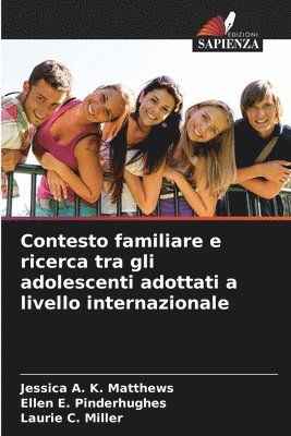 Jessica A K Matthews, Ellen E Pinderhughes, Laurie C Miller - Contesto familiare e ricerca tra gli adolescenti adottati a livello internazionale, Häftad