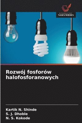 Kartik N Shinde, S J Dhoble, N S Kokode - Rozwój fosforów halofosforanowych, Häftad