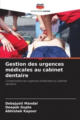 Debajyoti Mandal, Deepak Gupta, Abhishek Kapoor - Gestion des urgences médicales au cabinet dentaire, Häftad. Tillgänglighet: Lägg i varukorg