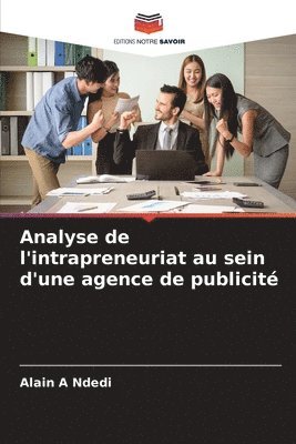 Alain A Ndedi - Analyse de l'intrapreneuriat au sein d'une agence de publicité, Häftad