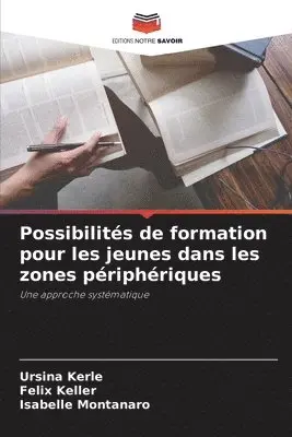 Ursina Kerle, Felix Keller, Isabelle Montanaro - Possibilités de formation pour les jeunes dans les zones périphériques, Häftad. Tillgänglighet: Lägg i varukorg