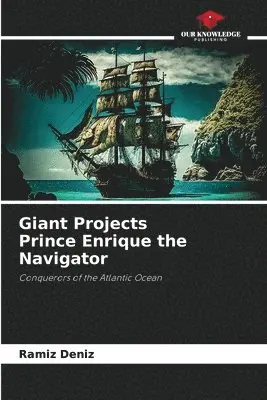 Ramíz Deníz - Giant Projects Prince Enrique the Navigator, Häftad. Tillgänglighet: Lägg i varukorg