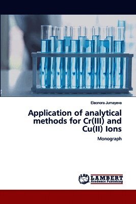 Eleonora Jumayeva - Application of analytical methods for Cr(III) and Cu(II) Ions, Häftad