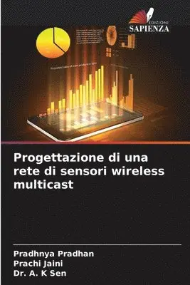 Pradhnya Pradhan, Prachi Jaini, A K Sen - Progettazione di una rete di sensori wireless multicast, Häftad. Tillgänglighet: Lägg i varukorg