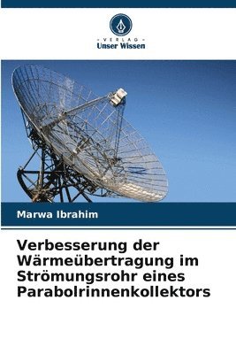 Marwa Ibrahim - Verbesserung der Wärmeübertragung im Strömungsrohr eines Parabolrinnenkollektors, Häftad. Tillgänglighet: Lägg i varukorg