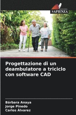 Bárbara Anaya, Jorge Pinedo, Carlos Alvarez - Progettazione di un deambulatore a triciclo con software CAD, Häftad